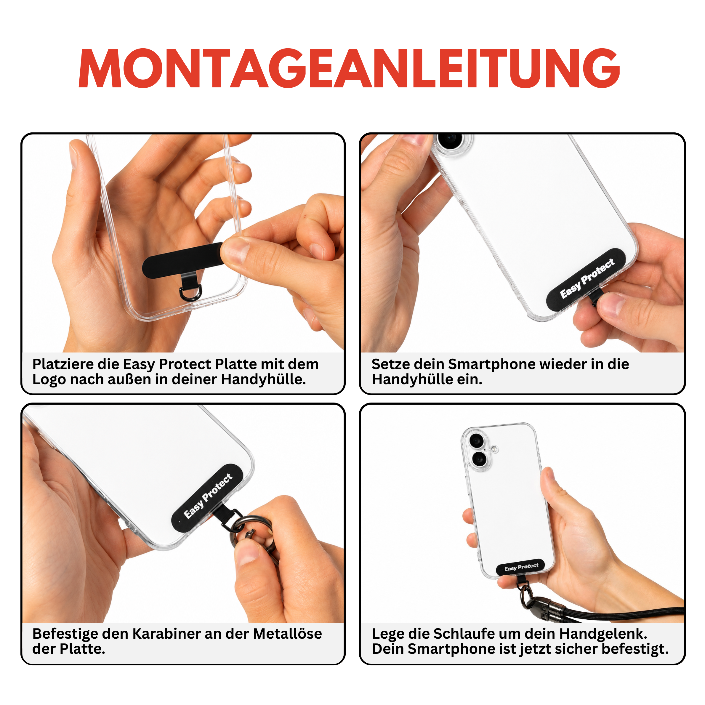 Montageanleitung für Easy Protect Smartphone Sicherung mit Handyhülle. Die Anleitung zeigt Schritt für Schritt, wie die Easy Protect Platte in die Handyhülle eingelegt, das Smartphone eingesetzt, der Karabiner befestigt und die Schlaufe sicher am Handgelenk getragen wird.
